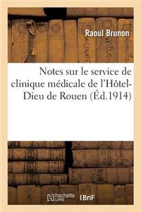 Notes Sur Le Service de Clinique Médicale de l'Hôtel-Dieu de Rouen, Par M. Raoul Brunon,