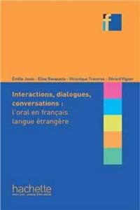 Collection F - Interactions, Dialogues, Conversations - L'Oral En Fle: Collection F - Interactions, Dialogues, Conversations - L'Oral En Fle