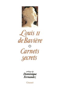 Les carnets secrets de Louis II De Bavière