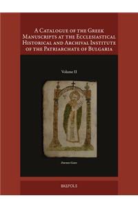 Catalogue of the Greek Manuscripts at the Ecclesiastical Historical and Archival Institute of the Patriarchate of Bulgaria, II