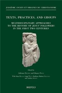 Texts, Practices, and Groups. Multidisciplinary Approaches to the History of Jesus' Followers in the First Two Centuries