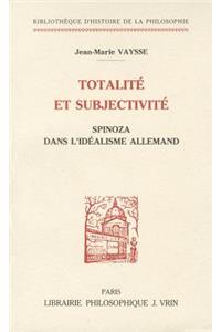 Totalite Et Subjectivite: Spinoza Dans l'Idealisme Allemand