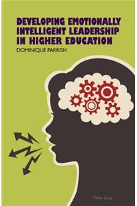 Developing Emotionally Intelligent Leadership in Higher Education