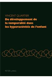 Du Développement de la Temporalité Dans Les Hyperactivités de l'Enfant