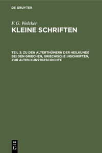 Zu Den Alterthümern Der Heilkunde Bei Den Griechen, Griechische Inschriften, Zur Alten Kunstgeschichte