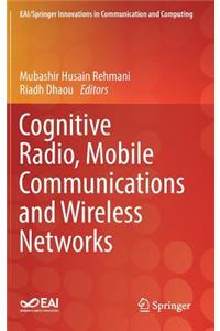 Cognitive Radio, Mobile Communications and Wireless Networks