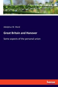 Great Britain and Hanover: Some aspects of the personal union