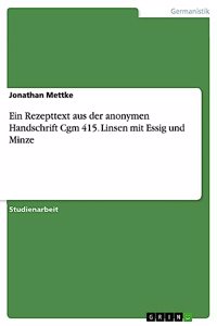 Ein Rezepttext aus der anonymen Handschrift Cgm 415. Linsen mit Essig und Minze