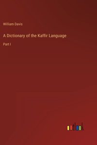 A Dictionary of the Kaffir Language