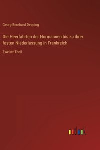 Heerfahrten der Normannen bis zu ihrer festen Niederlassung in Frankreich