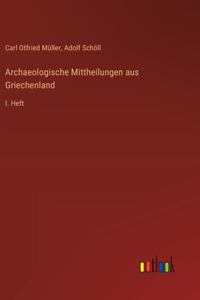Archaeologische Mittheilungen aus Griechenland