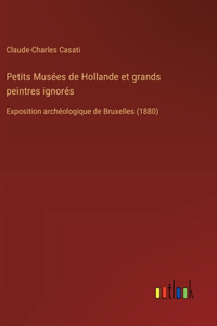 Petits Musées de Hollande et grands peintres ignorés