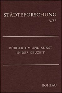 Burgertum Und Kunst in Der Neuzeit