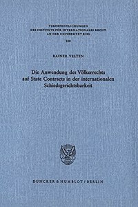 Die Anwendung Des Volkerrechts Auf State Contracts in Der Internationalen Schiedsgerichtsbarkeit