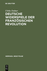 Deutsche Widerspiele der Französischen Revolution