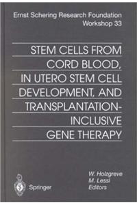 Stem Cells from Cord Blood, in Utero Stem Cells Development and Transplantation Inclusive Gene Therapy