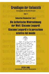 Die Aesthetische Wahrnehmung Der Welt: Giacomo Leopardi - Giacomo Leopardi E La Percezione Estetica del Mondo
