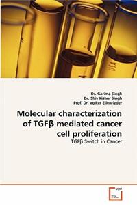 Molecular Characterization of Tgf Mediated Cancer Cell Proliferation
