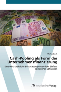 Cash-Pooling als Form der Unternehmensfinanzierung