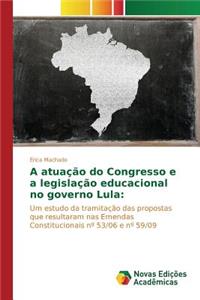 A atuação do Congresso e a legislação educacional no governo Lula