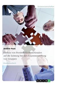 Einfluss von Persönlichkeitsmerkmalen auf die Leistung bei der Zusammenstellung von Gruppen