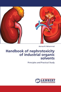 Handbook of nephrotoxicity of industrial organic solvents
