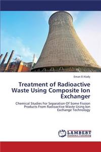 Treatment of Radioactive Waste Using Composite Ion Exchanger