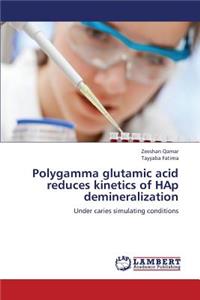 Polygamma Glutamic Acid Reduces Kinetics of Hap Demineralization