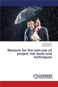 Reasons for the non-use of project risk tools and techniques