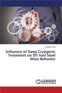 Influence of Deep Cryogenic Treatment on D5 tool Steel Wear Behavior