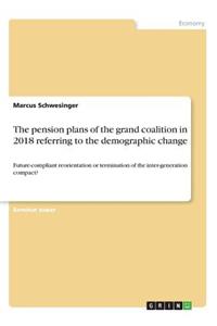 The pension plans of the grand coalition in 2018 referring to the demographic change