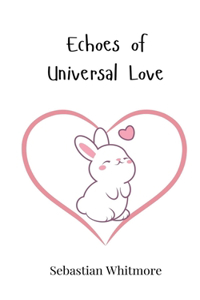 Echoes of Universal Love