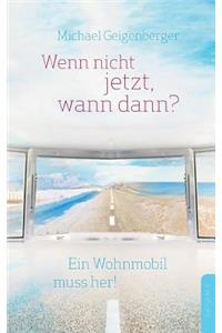 Wenn nicht jetzt, wann dann?