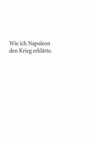 Wie Ich Napoleon Den Krieg Erklarte