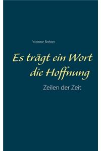 Es trägt ein Wort die Hoffnung
