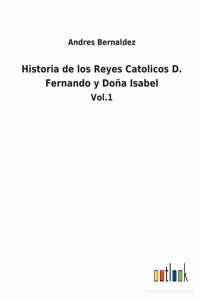 Historia de los Reyes Catolicos D. Fernando y Doña Isabel