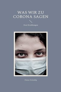 Was wir zu Corona sagen