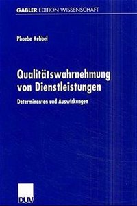 Qualitatswahrnehmung Von Dienstleistungen: Determinanten Und Auswirkungen