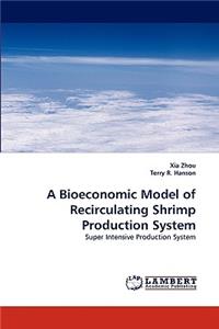 Bioeconomic Model of Recirculating Shrimp Production System