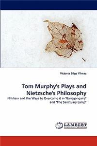 Tom Murphy's Plays and Nietzsche's Philosophy