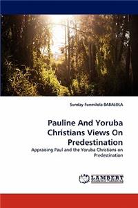 Pauline and Yoruba Christians Views on Predestination