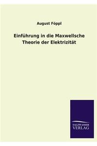 Einfuhrung in Die Maxwellsche Theorie Der Elektrizitat