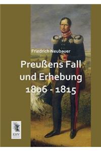 Preussens Fall Und Erhebung 1806 - 1815
