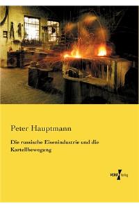 Die russische Eisenindustrie und die Kartellbewegung