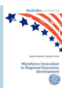 Workforce Innovation in Regional Economic Development