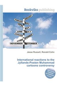 International Reactions to the Jyllands-Posten Muhammad Cartoons Controversy