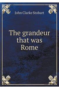 The grandeur that was Rome