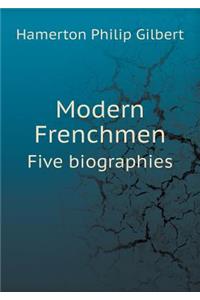 Modern Frenchmen Five Biographies