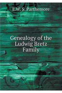 Genealogy of the Ludwig Bretz Family