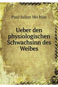 Ueber den physiologischen Schwachsinn des Weibes